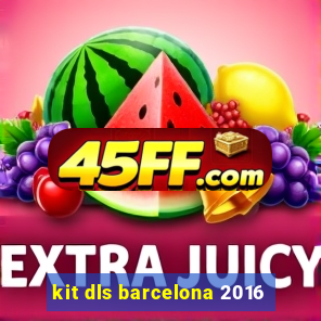 kit dls barcelona 2016